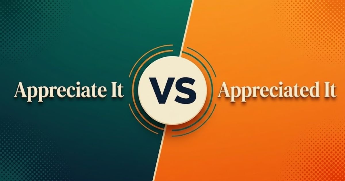 Appreciate It or Appreciated It