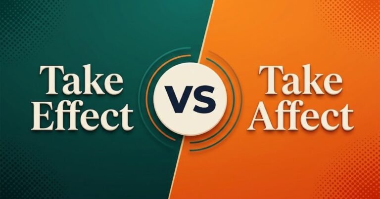 Take Effect or Take Affect? Which Is Correct?
