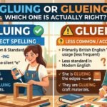 Gluing or Glueing: Which One Is Actually Right?