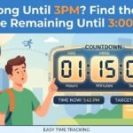 How Long Until 3PM? Find the Exact Time Remaining Until 3:00 PM