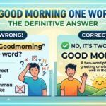 Is Good Morning One Word? The Definitive Answer